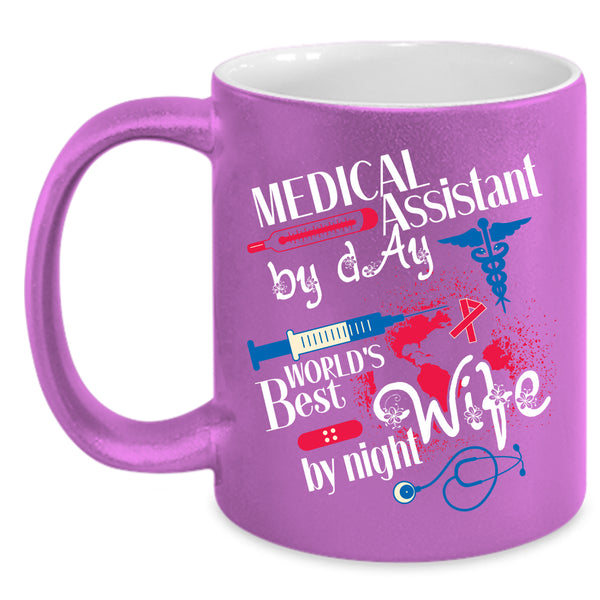 Medical Assistant By Day Coffee Mug, World's Best Wife By Night Coffee Cup