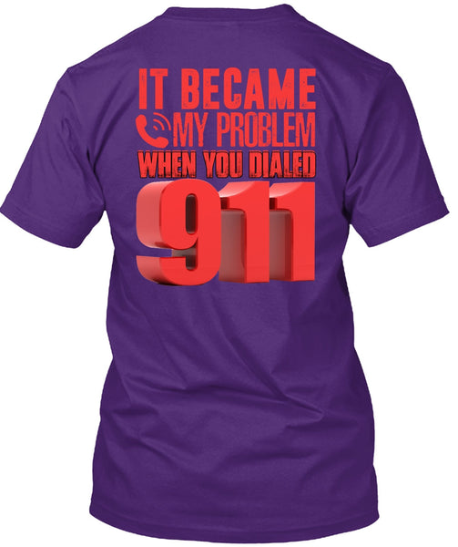 It Became My Problem T Shirt, Being A Police T Shirt