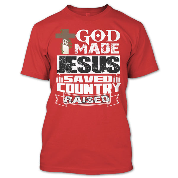 God Made Jesus T Shirt, Save Country Raised T Shirt