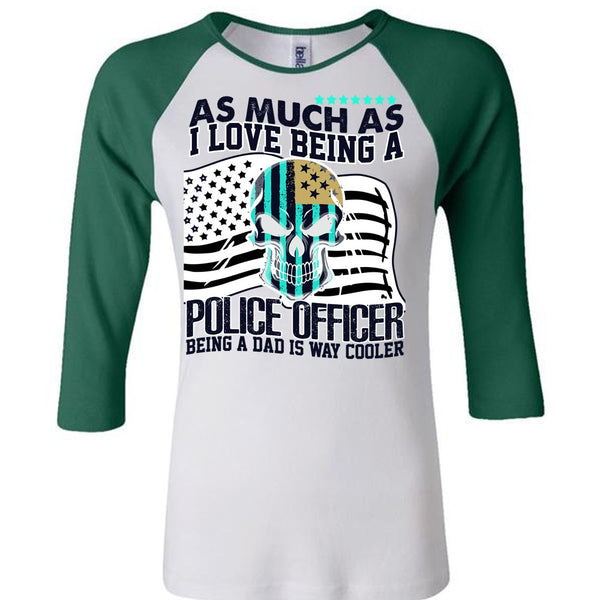 I Love Being A Police Officer T Shirt, I Love Police T Shirt, Awesome T-Shirts