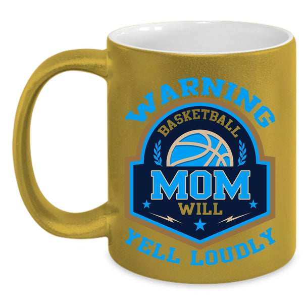 Cool Basketball Coffee Mug, Basketball Mom Will Yell Loudly Accent Mug