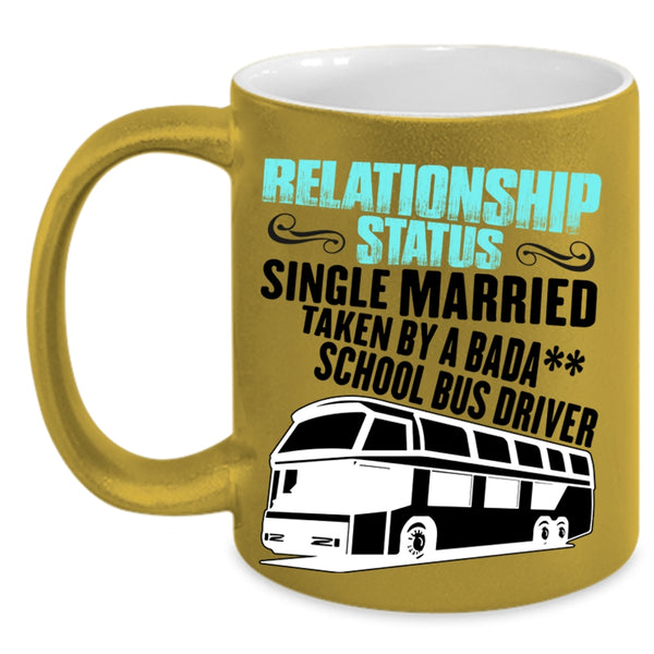 Taken By A School Bus Driver Coffee Mug, Relationship Status Accent Mug