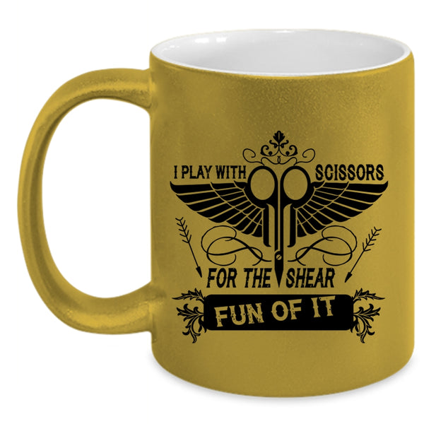 Funny Hairstylist Coffee Mug, I Play With Scissors For The Shear Fun Of It Accent Mug
