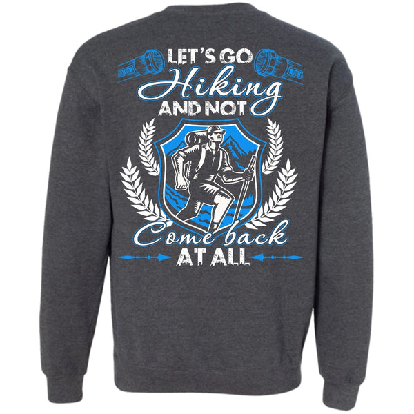 Not Com Back At All T Shirt, I Love Hiking Sweatshirt