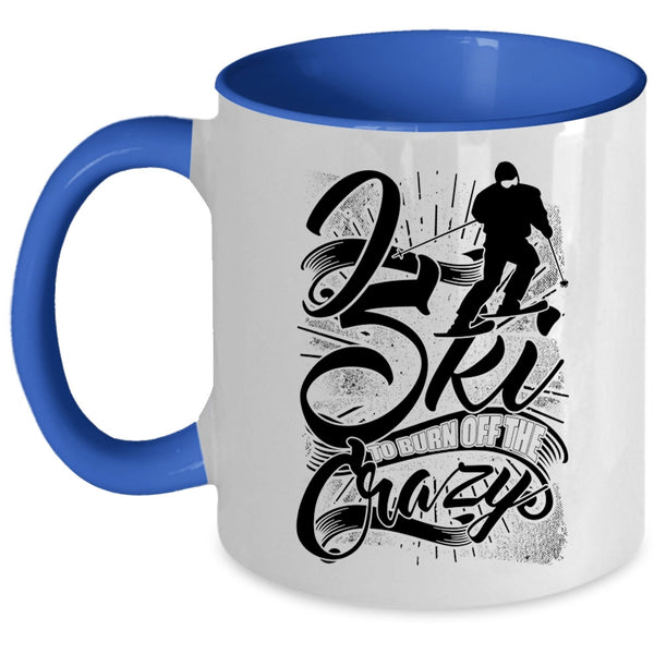 Funny Skiing Coffee Mug, I Sky To Burn Off The Crazy Accent Mug
