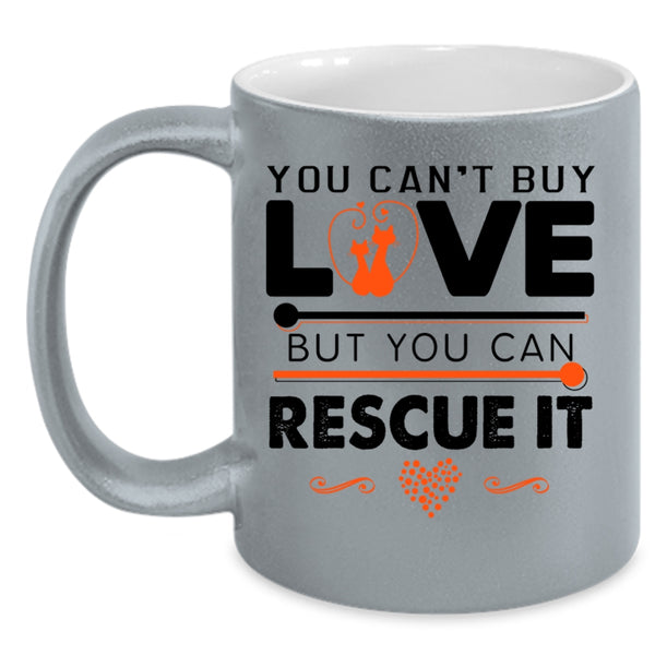 You Can Rescue It Coffee Mug, You Can't Buy Love Accent Mug