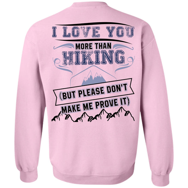 I Love Hiking T Shirt, I Love You More Than Hiking Sweatshirt