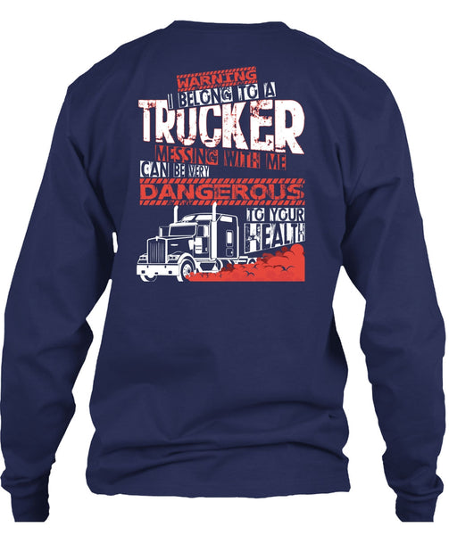 I Belong To A Trucker T Shirt, Being A Trucker T Shirt