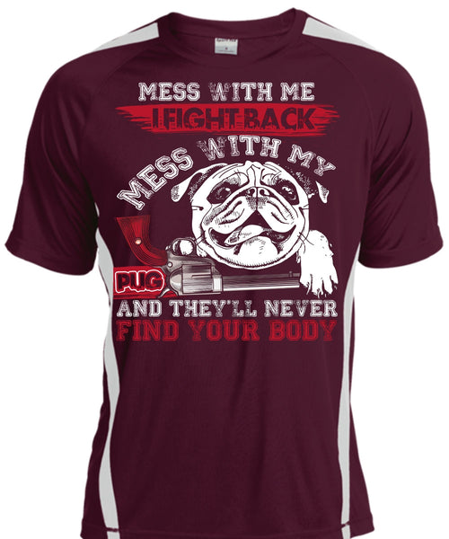 I Fight Back Mess With My Pug T Shirt, Never Find Your Body T Shirt, Cool Shirt