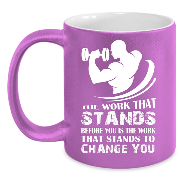 The Work That Stands Before You Is The Work Coffee Mug, Cool Coffee Cup