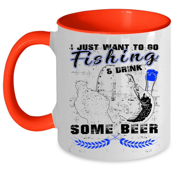 Funny Coffee Mug, I Just Want To Go Fishing And Drink Beer Accent Mug