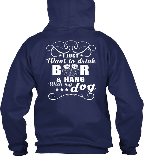I Just Want To Drink Beer T Shirt, Hang With My Dog T Shirt