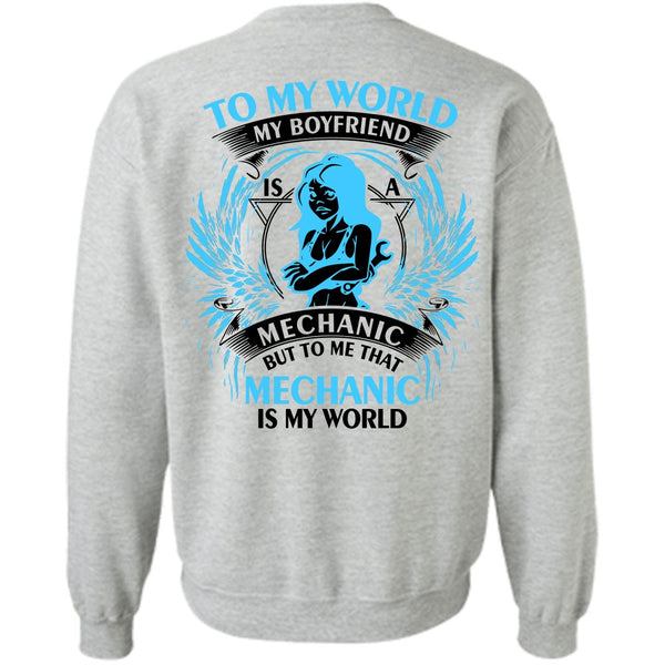 Being A Mechanic T Shirt, To My World My Boyfriend Mechanic Sweatshirt