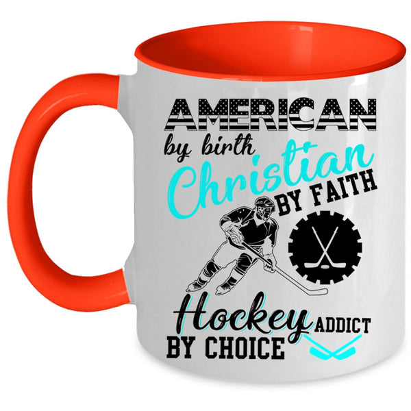 Hockey Addict By Choice Coffee Mug, American By Birth Accent Mug