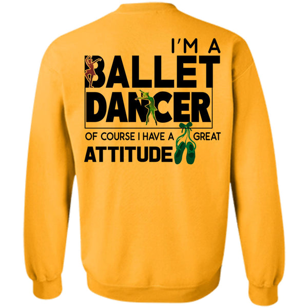 Being A Dancer T Shirt, I'm A Ballet Dancer Of Course Sweatshirt