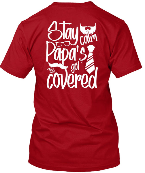 Stay Calm Papa's Got This Covered T Shirt, Being A Papa T Shirt
