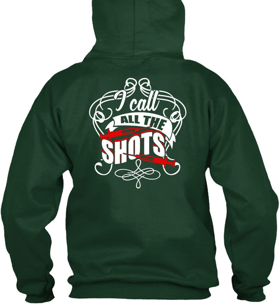 I Call All The Shots T Shirt, Being A Nurse T Shirt