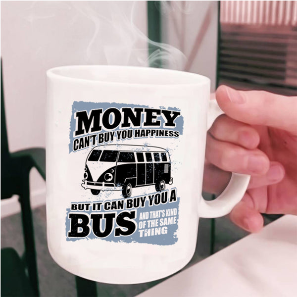 It Can Buy You A Bus Coffee Mug, Money Can't Buy Happiness Cup