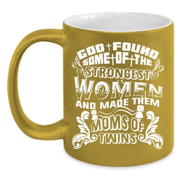 The Strongest Women Coffee Mug, Made Them Moms Of Twins Coffee Cup