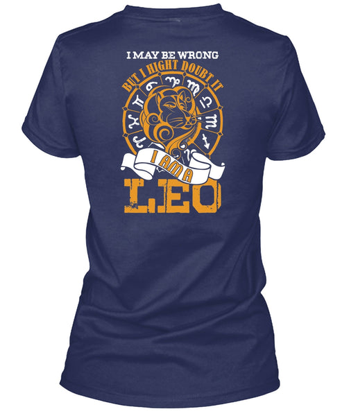 I Am A Leo T Shirt, I May Be Wrong T Shirt