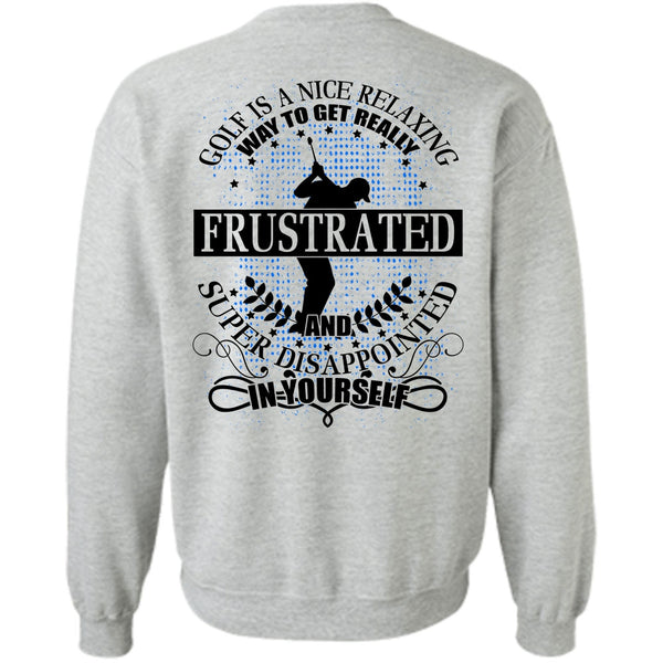 I Love Golfing T Shirt, Golf Is A Nice Relaxing Sweatshirt