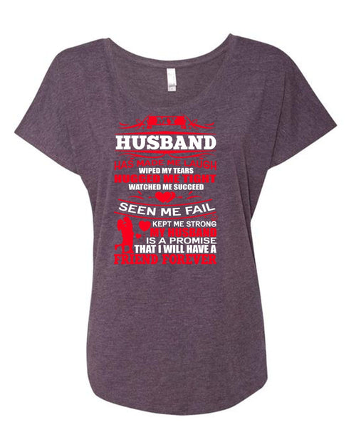 My Husband Has Made Me Laugh T Shirt, Strong My Husband T Shirt, Cool Shirt (Ladies' Triblend Dolman Sleeve)
