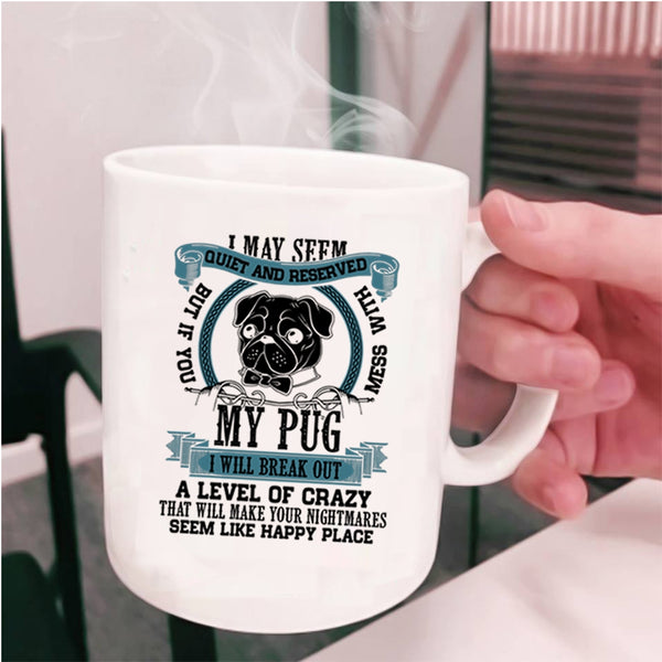 Cool Pug Lovers Coffee Mug, Don't Mess With My Pug Cup