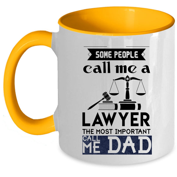 The Most Important Call Me Dad Coffee Mug, Some People Call Me A Lawyer Accent Mug