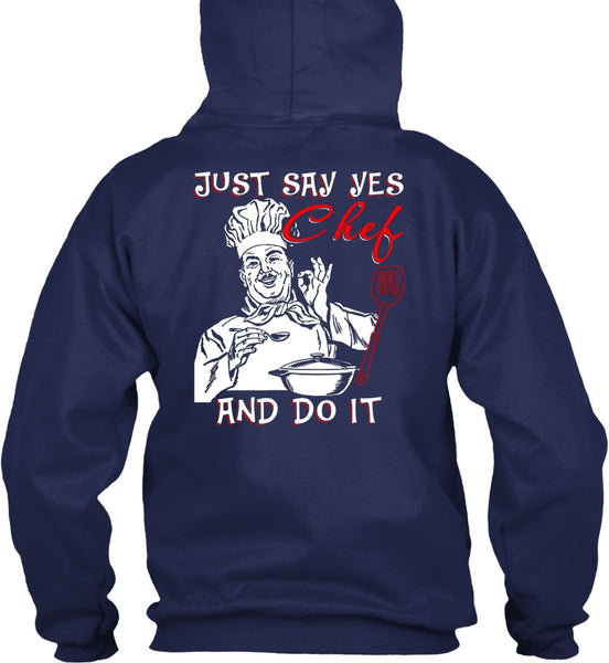 Just Say Yes Chef And Do It T Shirt, Being A Chef T Shirt