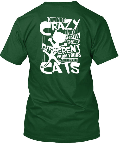 Has More Cats T Shirt, I Am Not Crazy T Shirt