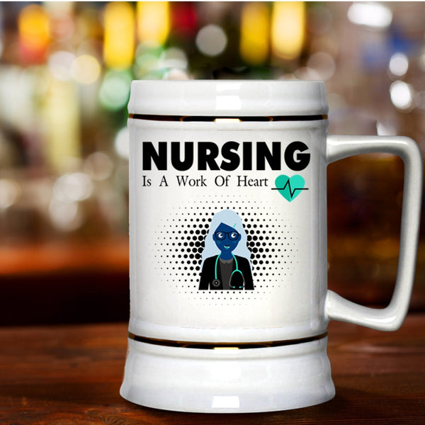 Funny Gift For Nurse Beer Stein 22oz, Nursing Is A Work Of Heart Beer Mug
