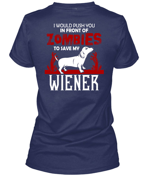 Push You In Front Of Zombies To Save My Wiener T Shirt, I Love Dogs T Shirt