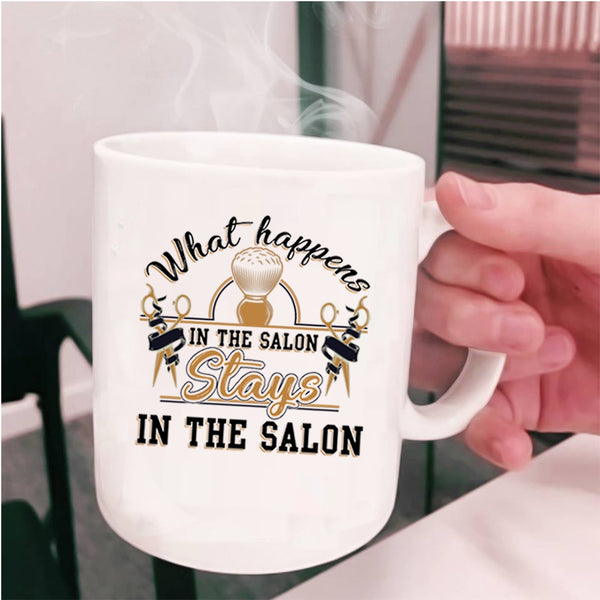 Stays In The Salon Coffee Mug, What Happens In The Salon Cup