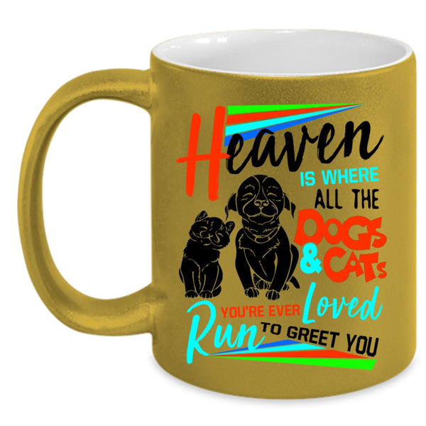 Cute Coffee Mug, Heaven Is Where All The Dogs And Cats Loved Accent Mug