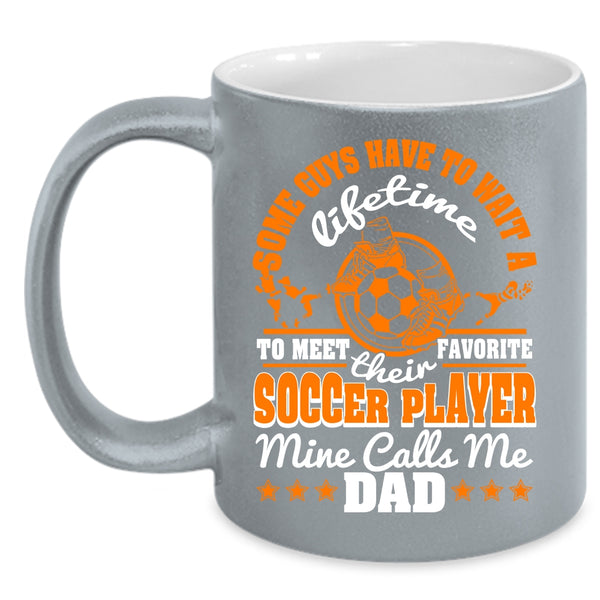 My Favorite Soccer Player Calls Me Dad Coffee Mug, Cool Dad Coffee Cup