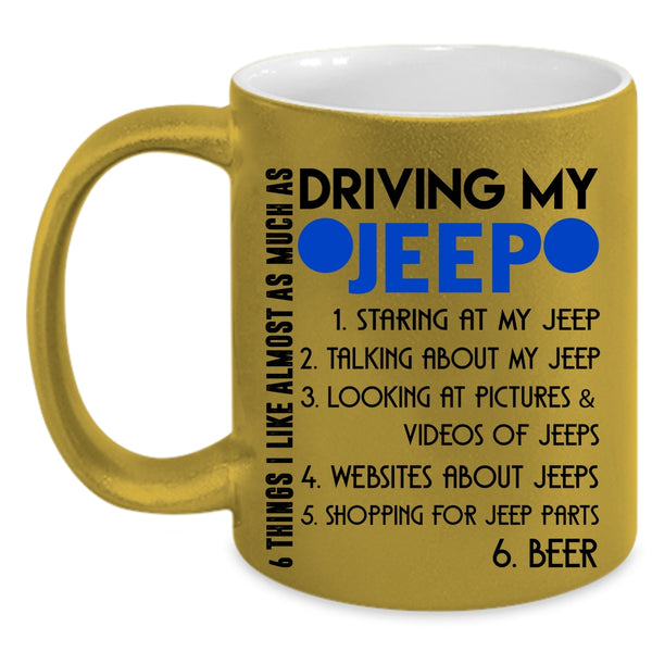 Cute Coffee Mug, 6 Things I Like Almost As Much As Driving My Jeep Accent Mug