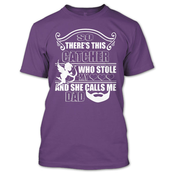 There’s This Catcher T Shirt, She Calls Me Dad T Shirt