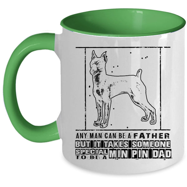Gift For My Son Coffee Mug, Someone Special To Be A Min Pin Dad Accent Mug