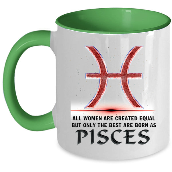 Cool Lady Coffee Mug, Only The Best Are Born As Pisces Accent Mug