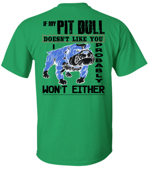 If My Pit Bull Doesn't Like You T Shirt, I Love My Dogs T Shirt
