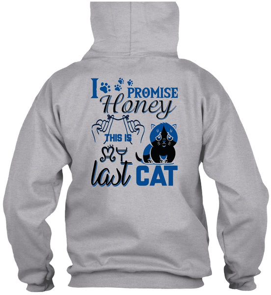 I Promise Honey This Is My Last Cat T Shirt, I Love My Cat T Shirt