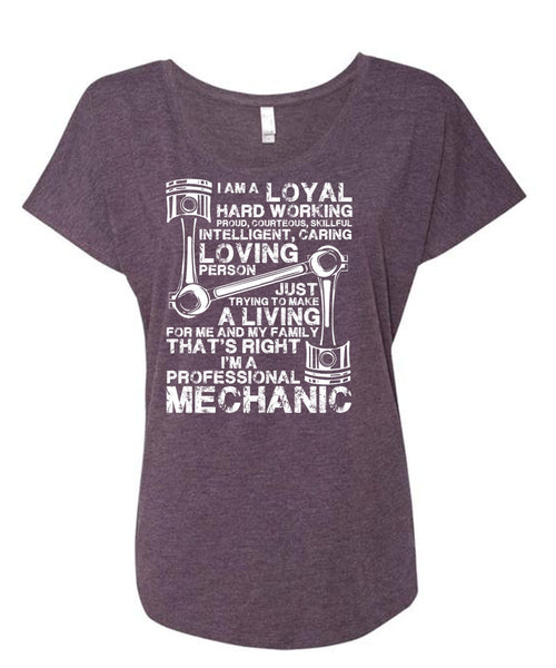 I'm A Professional Mechanic T Shirt, Loyal Hard Working T Shirt, Cool Shirt (Ladies' Triblend Dolman Sleeve)