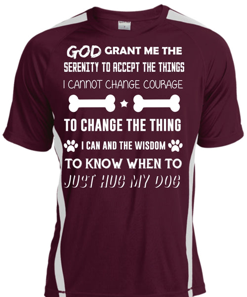 I Can And The Wisdom To Know T Shirt, To Just Hug My Dog Shirt