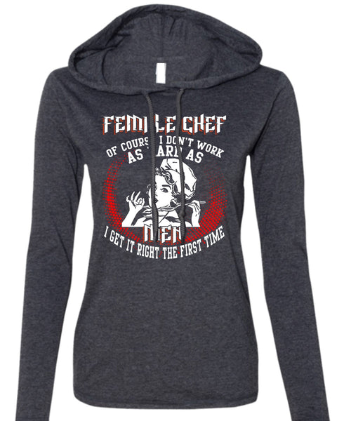 Female Chef T Shirt, It Right The First Time T Shirt (Anvil Ladies Ringspun Hooded)