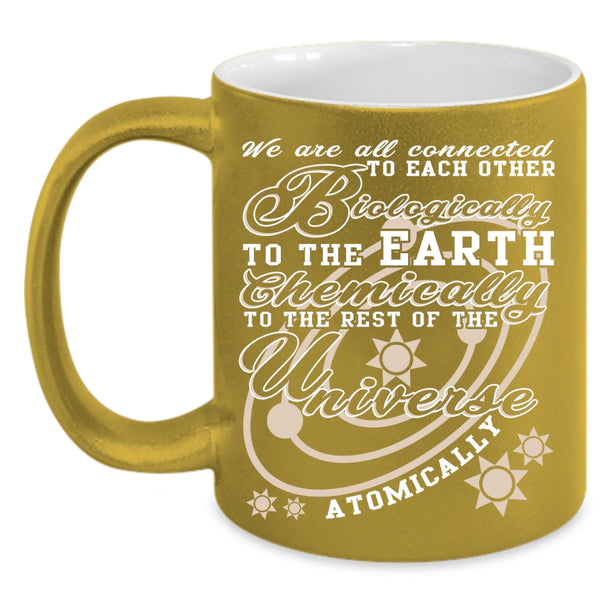 Biologically To The Earth Coffee Mug, Chemically To The Rest Coffee Cup