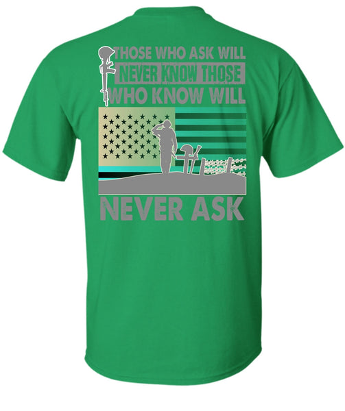 Those Who Ask Will Never Know T Shirt, I Love Veteran T Shirt