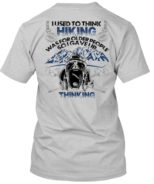 I Used To Think Hiking T Shirt, I Love Hiking T Shirt