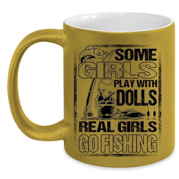 Real Girls Go Fishing Coffee Mug, Some Girls Play With Dools Accent Mug