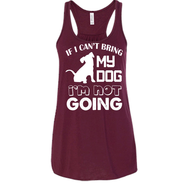 If I Can’t Bring My Dog T Shirt, I’m Not Going T Shirt, Cool T Shirt