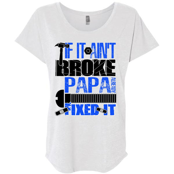 If It Ain't Broke Papa Already Fixed It T Shirt, I Love Papa T Shirt, Awesome T-Shirts